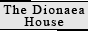 The Dionaea House