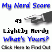 I am nerdier than 43% of all people!